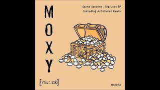 Sante Sansone  Big Loot Artslaves Remix MOXY MUZIK [upl. by Orteip]