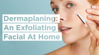 Dermaplaning Exfoliation Facial  Dermaplaning At Home  StackedSkincare [upl. by Piggy]