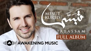 Mesut Kurtis  Tabassam Full Album  مسعود كرتس  ألبوم quotتبسّمquot كاملا [upl. by Jenei]