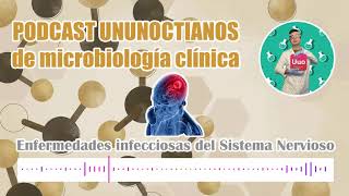 PODCAST DE MICROBIOLOGÍA CLÍNICA enfermedades infecciosas del Sistema Nervioso [upl. by Rettig]