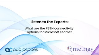 Listen to the Experts What are the PSTN connectivity options for Microsoft Teams [upl. by Imac]