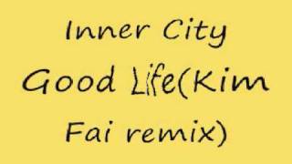 Inner City Good LifeKim Fai Remix [upl. by Elpmet]