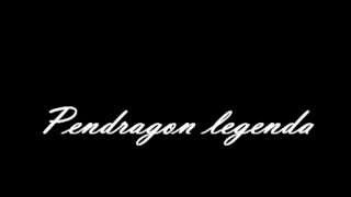 A pendragon legenda [upl. by Essie]