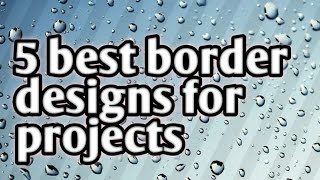 how to make 5 best border designs for project in chart paper Makes it easy Art and craft [upl. by Gilford571]