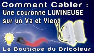 de A a Z  Comment cabler une couronne lumineuse sur un montage va et vient en mode lumineux [upl. by Bonis]