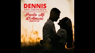 Dennis van Dijkhuizen  Parla mi damore [upl. by Endaira]