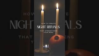 ❤️ How to Create Night Rituals That Strengthens Your Bond  thecuriouscupidclub love relationship [upl. by Econah953]