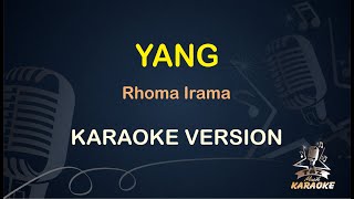 YANG KARAOKE  Rhoma Irama  Karaoke  Dangdut  Koplo HD Audio [upl. by Noed791]