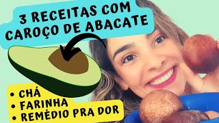 3 Receitas Com Caroço De Abacate🥑Chá Farinha E Remédio Caseiro Para Dores Crônicas [upl. by Zullo847]