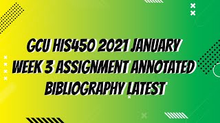 GCU HIS450 2021 January Week 3 Assignment Annotated Bibliography Latest [upl. by Garibald]