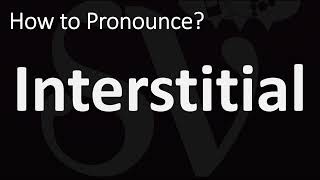 How to Pronounce Interstitial CORRECTLY [upl. by Beatrisa]