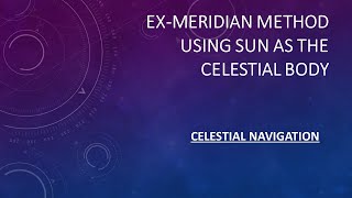 How to use the Exmeridian method for calculating the ships latitude Sun as the celestial body [upl. by Luemas]