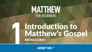 Matthew Bible Study for Beginners – Intro to Matthews Gospel – Mike Mazzalongo  BibleTalktv [upl. by Arikaahs]