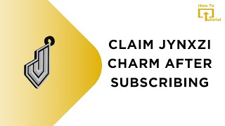 How to Claim JYNXZI Charm After Subscribing [upl. by Allerie914]