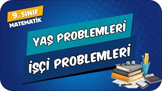 Yaş Problemleri  İşçi Problemleri  9Sınıf Matematik 2024 [upl. by Kohsa123]