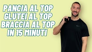 PANCIA AL TOP GLUTEI AL TOP E BRACCIA AL TOP IN 15 minuti [upl. by Leakim718]