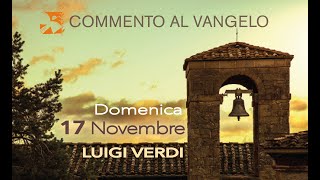 Domenica 17 novembre commento al vangelo di Luigi Verdi [upl. by Arahahs712]