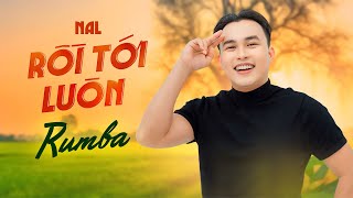 RỒI TỚI LUÔN RUMBA  NAL MV AUDIO LYRIC OFFICIAL [upl. by Nitsu]