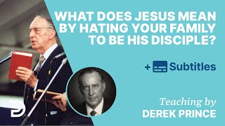 What Does Jesus Mean By Hating Your Family To Be His Disciple Luk 1426 QampA With Derek Prince [upl. by Nonohcle139]