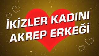 İkizler Kadını  Akrep Erkeği Burç Uyumu I Astroloji I Burçlar [upl. by Oneill459]