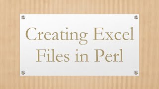 Creating Excel Files in Perl [upl. by Heisser]