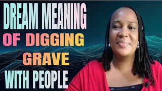 DREAM MEANING OF DIGGING A GRAVE WITH PEOPLE DREAM MEANING OF GRAVE [upl. by Hanfurd]