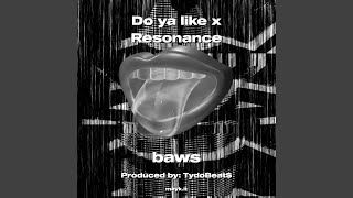 Do ya like x Resonance [upl. by Atiuqrahs]