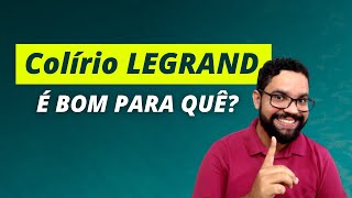 Colírio LEGRAND serve para quê Como usar [upl. by Acus324]