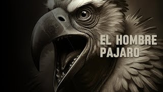 El HOMBRE PÁJARO ¿Realidad o simple leyenda [upl. by Hellman357]