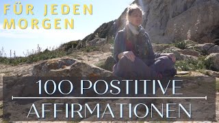 100 positive Affirmationen für den Morgen ☀️ Meditation für jeden Tag zum Aufstehen oder Unterwegs [upl. by Nibur]