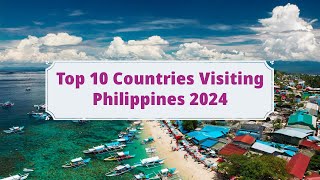 ✈️🌏 Top 10 Countries Visiting the Philippines Why They Love It Here [upl. by Rehprotsirhc]