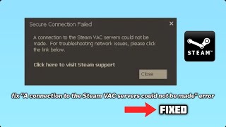 FIXED quotA connection to the Steam VAC servers could not be madequot error  2024 [upl. by Viguerie]