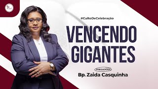 VENCENDO GIGANTES  Bispa Zaida Casquinha [upl. by Tootsie]