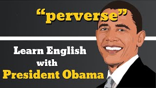 How to pronounce Perverse  Examples of Perverse  Learn English With President Obama [upl. by Aihsenal863]