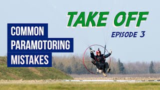 Common Paramotoring Mistakes  Ep3 TAKE OFF [upl. by Freiman]