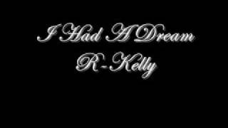 I Had A Dream R Kelly [upl. by Yedoc]