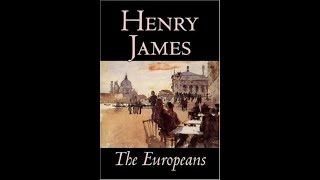 The Europeans by Henry James  Audiobook [upl. by Cioban736]