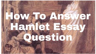 How To Answer Hamlet Essay Question Grade 12 [upl. by Mittel264]