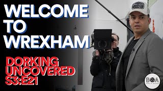 Dorking Uncovered S3E21  Welcome To Wrexham [upl. by Buyers]