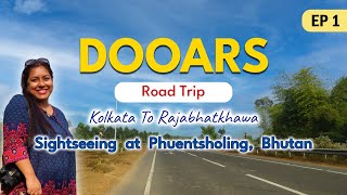 Dooars Road Trip  Phuentsholing Bhutan Sightseeing  Kolkata to Rajabhatkhawa By Road EP1 [upl. by Nathanael514]