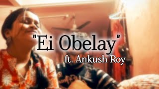 quotEi Obelayquot cover by themelodiva01 ll ft Ankush Roy ll sadsongcoverbengalisong youtubemusic [upl. by Eyahc]