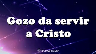 Gozo da servir a Cristo  Himno con letra [upl. by Notsreik]