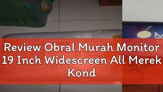 Review Obral Murah Monitor 19 Inch Widescreen All Merek Kondisi Bagus Garansi [upl. by Esile]