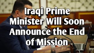 Iraqi Prime Minister Will Soon Announce the End of Mission iraqi dinar latest news update Forex IQD [upl. by Namrak]