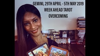 GEMINI 29TH APRIL 5TH MAY 2019 WEEK AHEAD TAROT  OVERCOMING [upl. by Annabel]