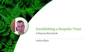 Establishing a Bespoke Trust  A Step by Step Guide  Webinar [upl. by Leanne883]