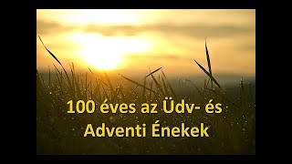 100 éves az Üdv és Adventi Énekeskönyv [upl. by Nies]