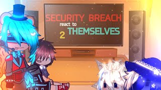 Security Breach React To Themselves  2  FNaF [upl. by Nidnal463]