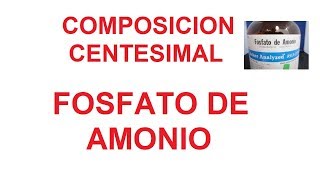 Cálculo de la Composición Centesimal del Fosfato de Amonio [upl. by Tinor156]