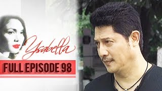 Full Episode 98  Ysabella [upl. by Anne-Corinne]